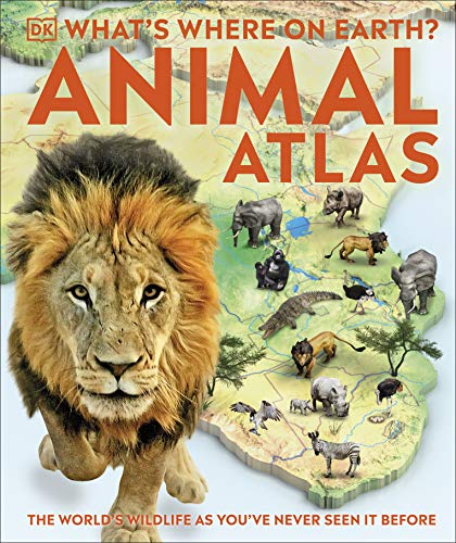 Book What's Where on Earth? Animal Atlas: The World's Wildlife as You've Never Seen it Before free