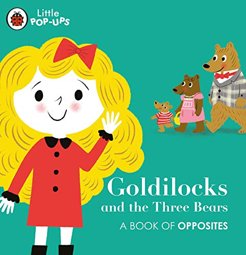 Book Little Pop-Ups: Goldilocks and the Three Bears: A Book of Opposites (Private) free