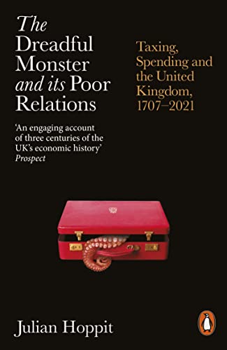 Book The Dreadful Monster and its Poor Relations: Taxing, Spending and the United Kingdom, 1707-2021 free