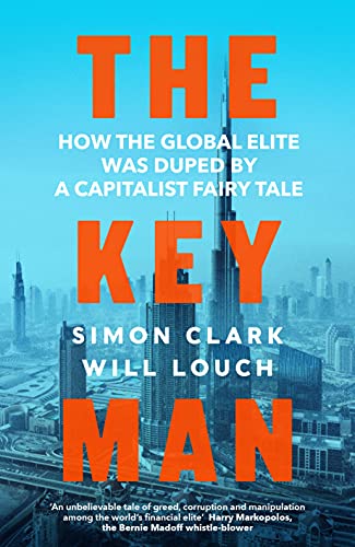 Book The Key Man: The True Story of How the Global Elite Was Duped by a Capitalist Fairy Tale free