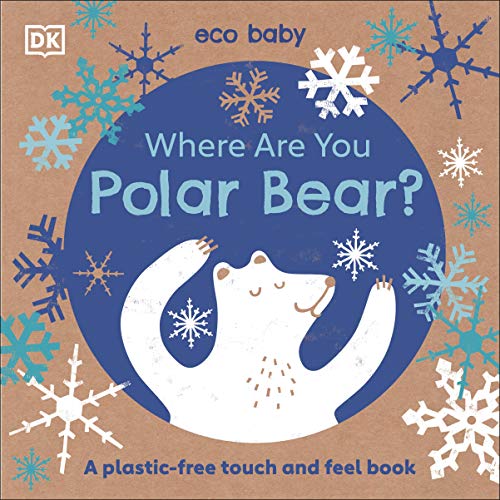 Book Eco Baby Where Are You Polar Bear?: A Plastic-free Touch and Feel Book free