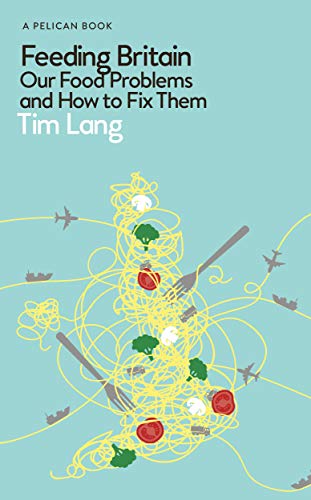Book Feeding Britain: Our Food Problems and How to Fix Them (Pelican Books) free