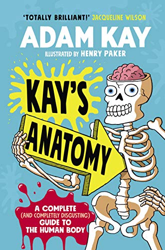 Book Kay’s Anatomy: A Complete (and Completely Disgusting) Guide to the Human Body free