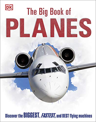 Book The Big Book of Planes: Discover the Biggest, Fastest and Best Flying Machines free