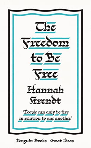 Book HANNAH ARENDT THE FREEDOM TO BE FREE /ANGLAIS (GREAT IDEAS) free