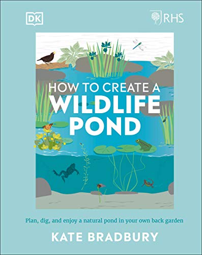 Book RHS How to Create a Wildlife Pond: Plan, Dig, and Enjoy a Natural Pond in Your Own Back Garden in your own back garden free