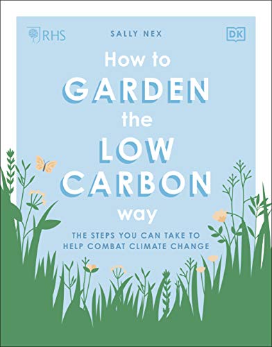 Book RHS How to Garden the Low-carbon Way: The Steps You Can Take to Help Combat Climate Change free