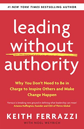 Book Leading Without Authority: Why You Don't Need To Be In Charge to Inspire Others and Make Change Happen free