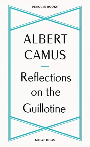 Book ALBERT CAMUS REFLECTIONS ON THE GUILLOTINE /ANGLAIS (GREAT IDEAS) free