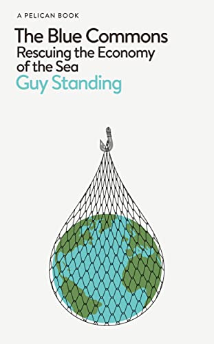 Book The Blue Commons: Rescuing the Economy of the Sea (Pelican Books) free