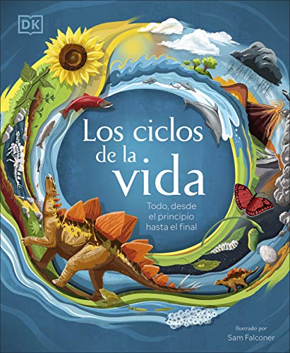 Book Los ciclos de la vida: Todo, desde el principio hasta el final (Aprendizaje y desarrollo) (Spanish Edition) free