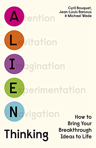 Book Alien Thinking: How to Bring Your Breakthrough Ideas to Life free