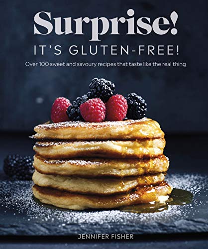 Book Surprise! It's Gluten-free!: Over 100 Sweet And Savoury Recipes That Taste Like The Real Thing free