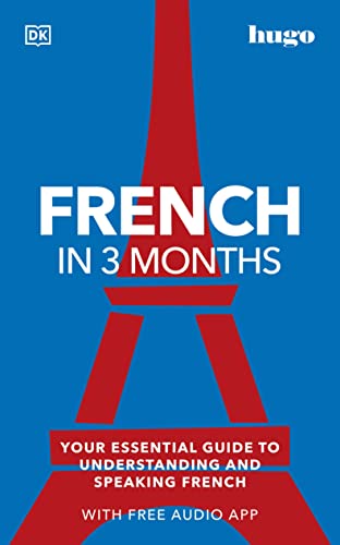 Book French in 3 Months with Free Audio App: Your Essential Guide to Understanding and Speaking French (Hugo in 3 Months) free