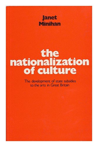 Book The Nationalization Of Culture: The Development Of State Subsidies To The Arts In Great Britain free
