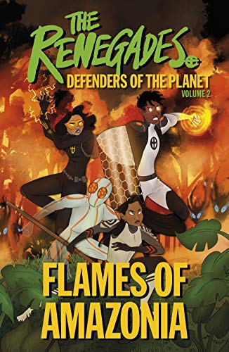Book The Renegades Flames of Amazonia: Defenders of the Planet free