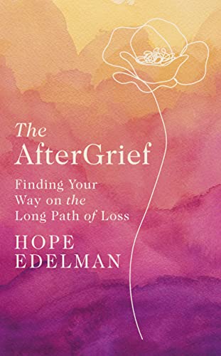 Book The AfterGrief: Finding Your Way on the Long Path of Loss free