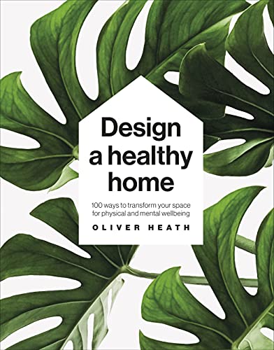 Book Design A Healthy Home: 100 Ways to Transform Your Space for Physical and Mental Wellbeing free