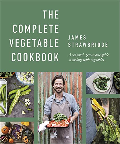 Book The Complete Vegetable Cookbook: A Seasonal, Zero-waste Guide to Cooking with Vegetables free