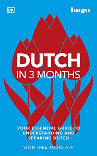 Book Dutch in 3 Months with Free Audio App: Your Essential Guide to Understanding and Speaking Dutch (Hugo in 3 Months) free