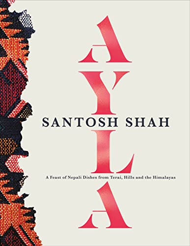 Book Ayla: A Feast of Nepali Dishes from Terai, Hills and Himalayas free