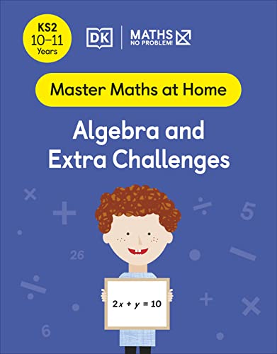 Book Maths ― No Problem! Algebra and Extra Challenges, Ages 10-11 (Key Stage 2) (Master Maths At Home) free