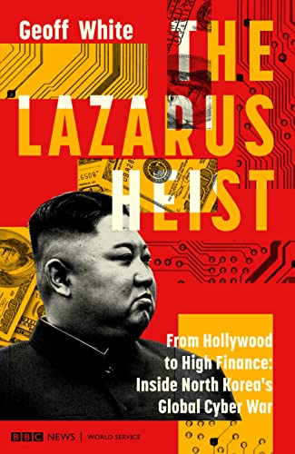 Book The Lazarus Heist: From Hollywood to High Finance: Inside North Korea's Global Cyber War free