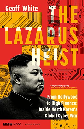 Book The Lazarus Heist: From Hollywood to High Finance: Inside North Korea's Global Cyber War free