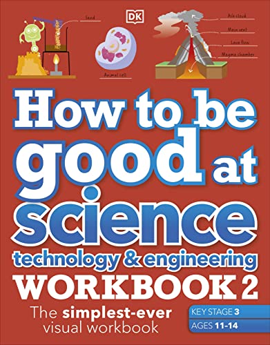 Book How to be Good at Science, Technology & Engineering Workbook 2, Ages 11-14 (Key Stage 3): The Simplest-Ever Visual Workbook free