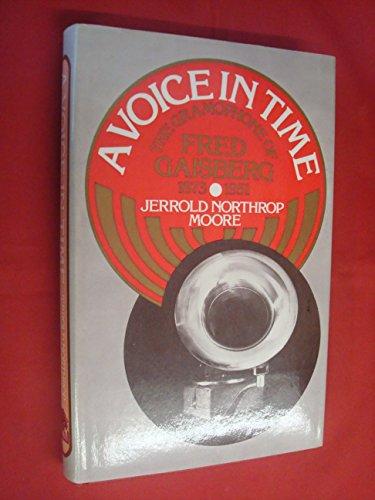 Book A voice in time: The gramophone of Fred Gaisberg, 1873-1951 free