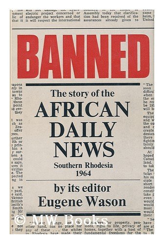 Book Banned: The Story Of The African Daily News : Southern Rhodesia, 1964 free