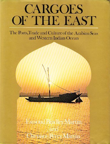 Book Cargoes of the east: The ports, trade, and culture of the Arabian Seas and western Indian Ocean free
