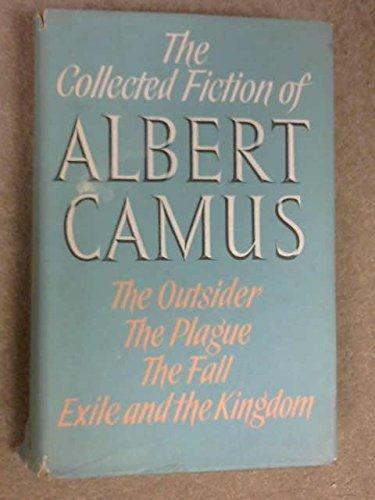 Book The Collected Fiction of Albert Camus: Outsider, Plague, Fall, Exile and The Kingdom free