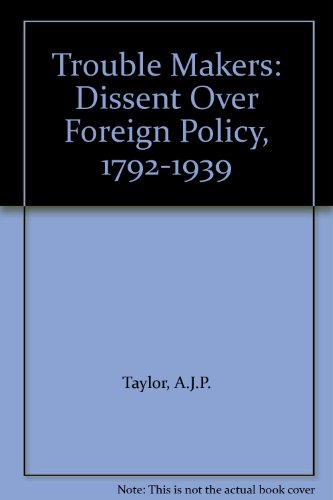 Book Trouble Makers: Dissent Over Foreign Policy, 1792-1939 free
