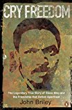 Book Cry Freedom: The Legendary True Story of Steve Biko and the Friendship that Defied Apartheid free