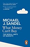 Book What Money Can't Buy: The Moral Limits of Markets free