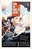 Book From the Ruins of Empire: The Revolt Against the West and the Remaking of Asia free