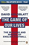 Book The Game of Our Lives: The Meaning And Making Of English Football free