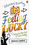 Book I'm Feeling Lucky: Falling On My Feet in Silicon Valley free