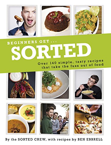 Book Beginners Get . . . Sorted: Over 140 Simple, Tasty Recipes That Take the Fuss out of Food free