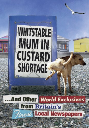 Book Whitstable Mum In Custard Shortage: ...And Other World Exclusives From Britain's Finest Local Newspapers (Humour) free