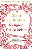 Book Religion for Atheists: A non-believer's guide to the uses of religion free