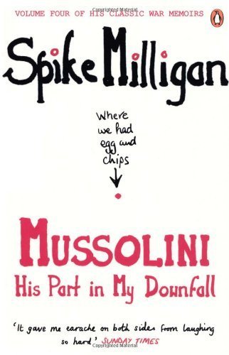 Book Mussolini: His Part in My Downfall (Milligan Memoirs 4) by Milligan, Spike (2012) Paperback free