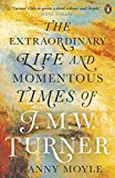 Book Turner: The Extraordinary Life and Momentous Times of J. M. W. Turner free