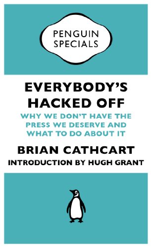 Book Everybody's Hacked Off: Why We Don't Have the Press we Deserve and What to Do About It (Penguin Specials) free