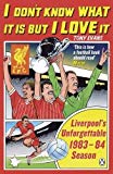 Book I Don't Know What It Is But I Love It: Liverpool's Unforgettable 1983-84 Season free