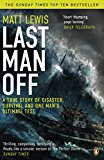 Book Last Man off: A True Story of Disaster, Survival and One Man's Ultimate Test free