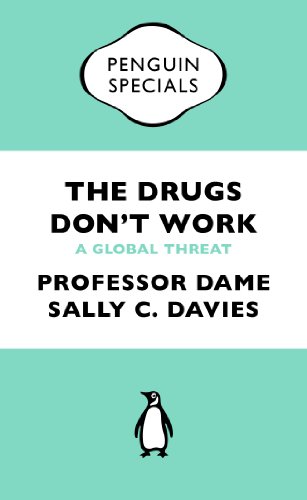 Book The Drugs Don't Work: A Global Threat (Penguin Specials) free
