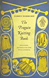 Book The Penguin Knitting Book: Includes Patterns for Over Sixty Garments free