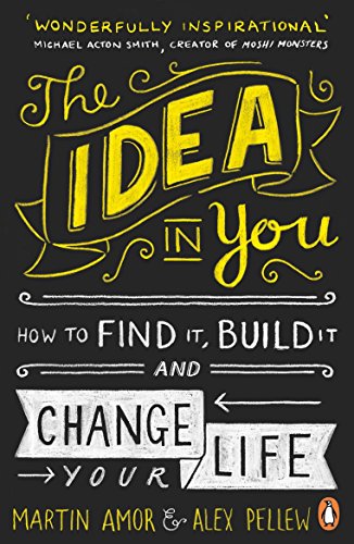 Book The Idea in You: How to Find It, Build It, and Change Your Life free